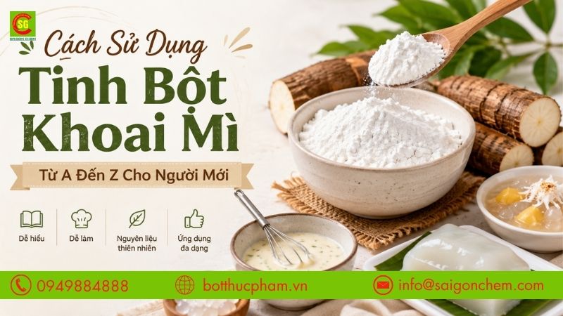 Cách Sử Dụng Tinh Bột Khoai Mì Từ A Đến Z Cho Người Mới